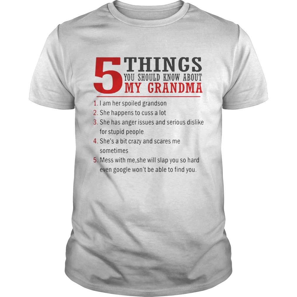5 Things You Should Know About My Grandma I Am Her Spoiled Grandson shirt