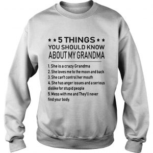 5 things you should know about my grandma Sweatshirt