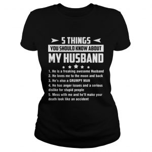 5 things you should know about my husband he is freaking awesome husband Ladies Tee