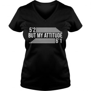 52 But My Attitude 61 Ladies Vneck
