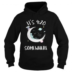 Alien on the moon its 4 20 somewhere Hoodie