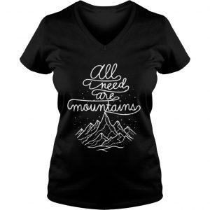 All I Need Are Moutains Ladies Vneck