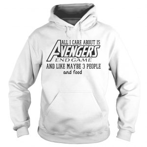 All I care about is Avengers and game and like maybe 3 people and food Hoodie