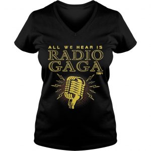 All We Hear Is Radio Gaga 1984 Ladies Vneck