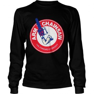 Arm and chainsaw the standard of groovy longsleeve tee