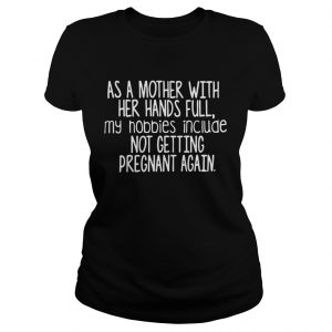 As a mother with her hands full my hobbies include Ladies Tee