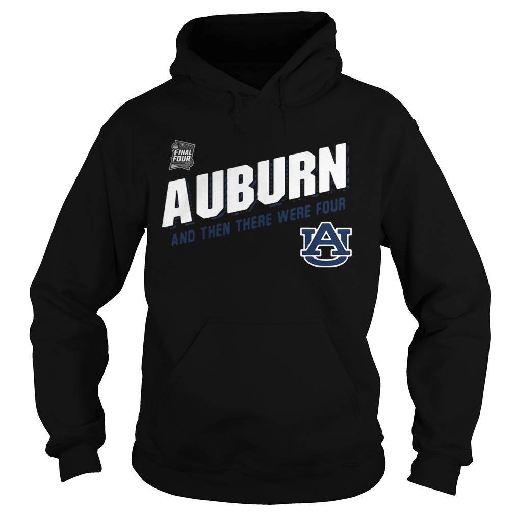 Auburn Tigers Final Four 2019 And Then There Were Four shirt