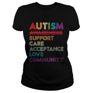 Autism awareness support care acceptance love community Ladies Tee