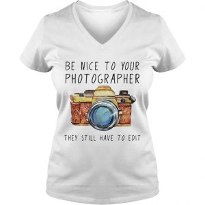 Be nice to your photographer they still have to edit Ladies Vneck