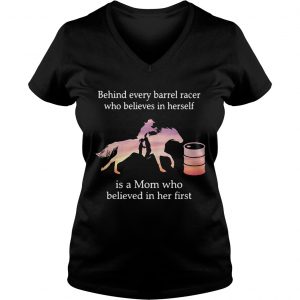 Behind every barrel racer who believes in herself is a Mom Ladies Vneck