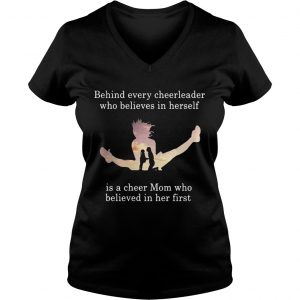 Behind every cheerleader who believes in herself is a cheer mom Ladies Vneck