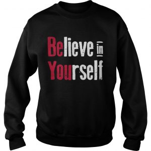Believe in yourself Sweatshirt