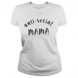 Best Anti- social mama Ladies Tee