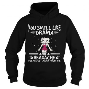 Betty Boop you smell like drama and a headache please get away from me Hoodie