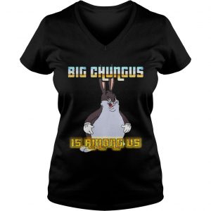 Big Chungus is among us Ladies Vneck