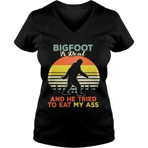 Bigfoot is real and he tried to eat my ass vintage sunset Ladies Vneck