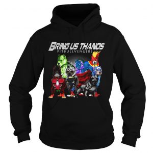 Bring us Thanos Pitbull Avengers endgame hoodie