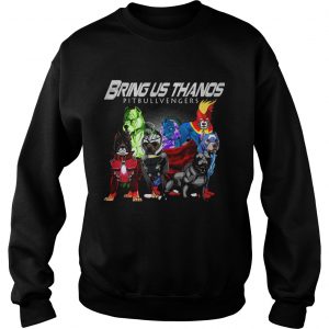 Bring us Thanos Pitbull Avengers endgame sweatshirt