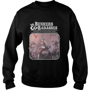 Bunkers and Badasses fantasy fps roleplaying game Sweatshirt