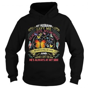 Butterfly my husband left me beautiful memories his love is still my guide Hoodie