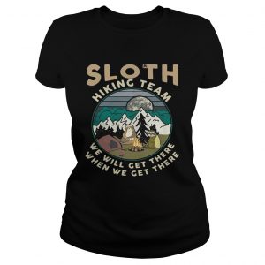 Camping sloth hiking team we will get there when we get there campfire Ladies Tee