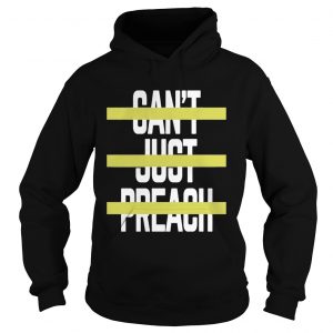 Cant Just Preach Voice 2019 Hoodie