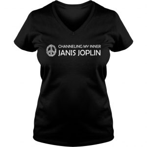 Channeling My Inner Janis Joplin Gift Ladies Vneck
