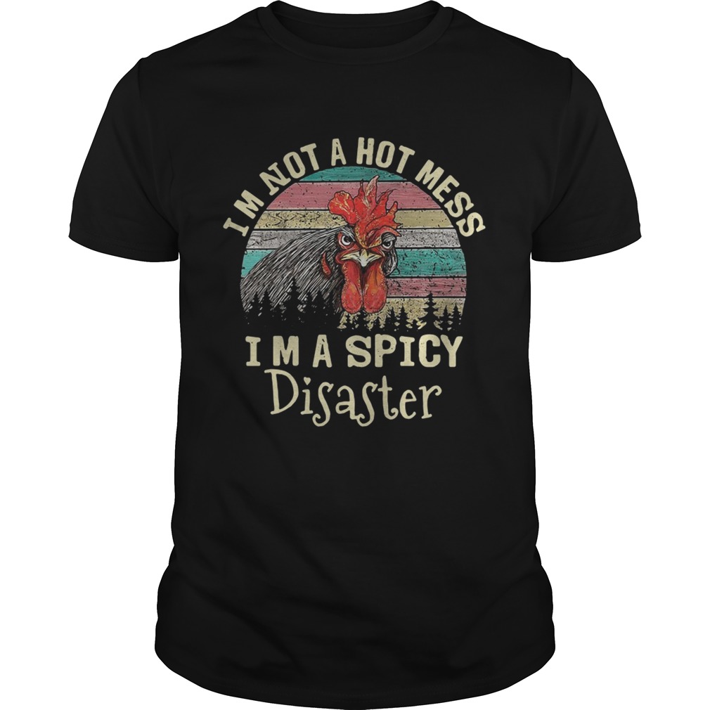 Chicken I’m not a hot mess I’m a spicy disaster vintage tshirt