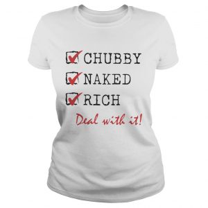 Chubby Naked Rich Deal With It Ladies Tee