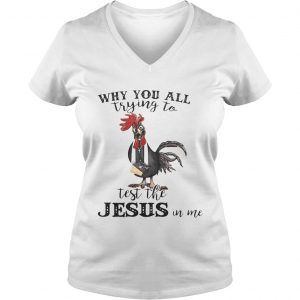 Cock why you all trying to test the Jesus in me Ladies Vneck