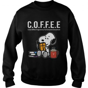Coffee Is Christ Officers Forgiveness For Everyone Everywhere Snoopy sweatshirt