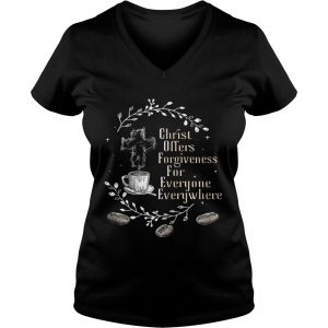 Coffee christ offers forgiveness for everyone everywhere Ladies Vneck