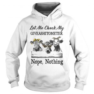 Cows Lest me check my giveshitometer nope nothing Hoodie