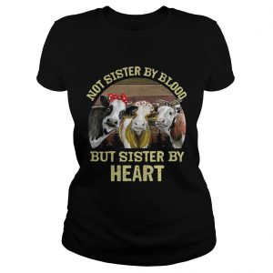Cows Not sister by blood but sister by heart vintage Ladies Tee