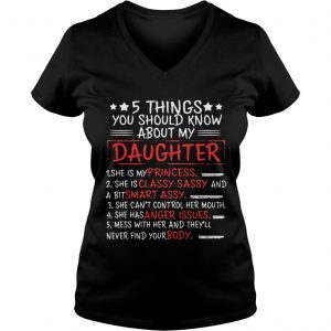 Dad 5 Things You Should Know About My Daughter Ladies Vneck