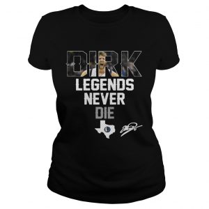Dirk Nowitzki Legends Never Die Ladies Tee