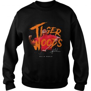 Eldrick Tont Tiger Woods hello world Sweatshirt