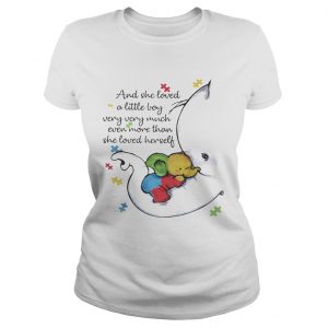 Elephant Autism And she loved a little boy very very much even more than she loved herself Ladies Tee