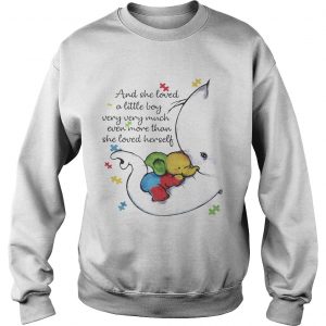 Elephant Autism And she loved a little boy very very much even more than she loved herself Sweatshirt