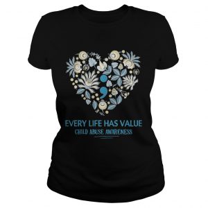 Every Life Has Value Child Abuse Awareness Ladies Tee