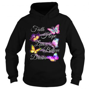 Faith hope love believe dream Butterfly Hoodie