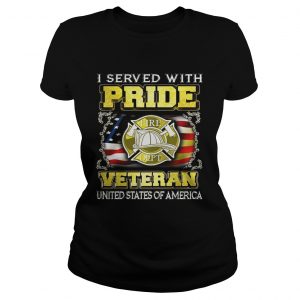 Fire Dept I served with pride veteran United States of America Ladies Tee