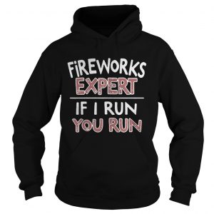 Fireworks expert if I run you run Hoodie
