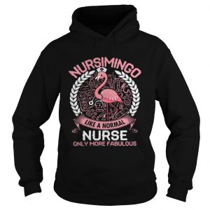 Flamingo Nursimingo like a normal nurse only more fabulous Hoodie