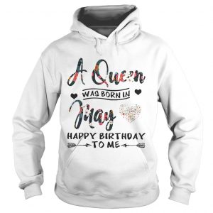 Flower A queen was born in May happy birthday to me Hoodie
