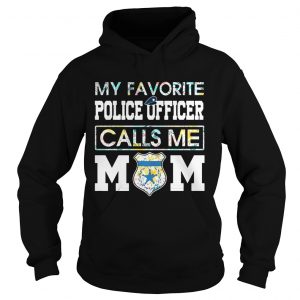 Flower My favorite police officer calls me mom Hoodie