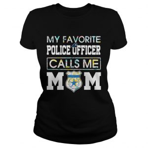 Flower My favorite police officer calls me mom Ladies Tee