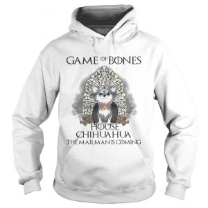 Game of Bones house Chihuahua the mailman is coming Hoodie