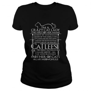Game of Thrones I am a crazy cat lady Queen of Meowreen mother of cats Ladies Tee