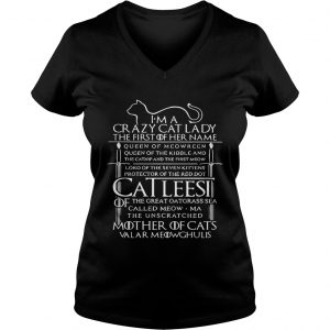Game of Thrones I am a crazy cat lady Queen of Meowreen mother of cats Ladies Vneck